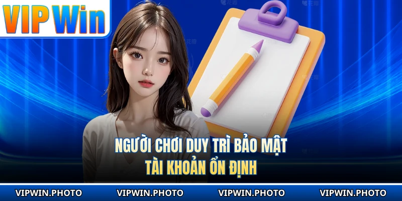 Người chơi duy trì bảo mật tài khoản ổn định